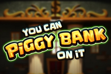 You Can Piggy Bank On It